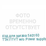 TTA111VT w/o Power supply