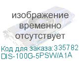 DIS-100G-5PSW/A1A