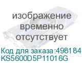 KS5600D5P11016G