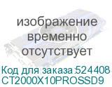 CT2000X10PROSSD9